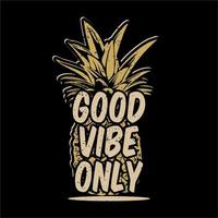 t shirt design good vibe solo con ananas e sfondo nero illustartion vintage vettore