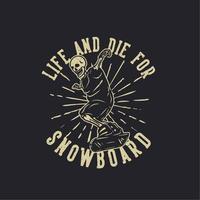 t-shirt design vita e morte per lo snowboard con scheletro che gioca a snowboard illustrazione vintage vettore