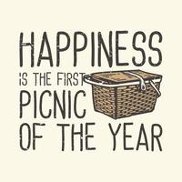 t-shirt design slogan tipografia felicità è il primo picnic dell'anno con illustrazione vintage cestino da picnic vettore