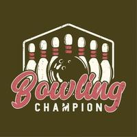 logo design campione di bowling con palla da bowling e pin bowling illustrazione vintage vettore