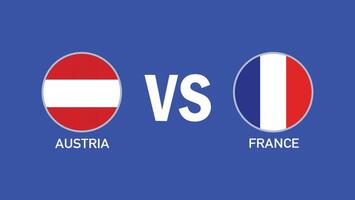 Austria e Francia incontro bandiera emblema design europeo nazioni 2024 squadre paesi europeo Germania calcio simbolo logo illustrazione vettore