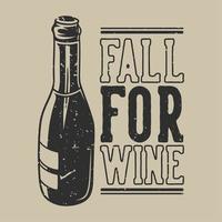 tipografia slogan vintage caduta per il vino per il design della maglietta vettore