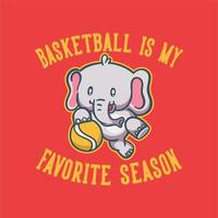 il basket di tipografia con slogan animali vintage è la mia stagione preferita per il design delle magliette vettore
