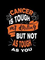 il cancro è duro mia cara, ma non così duro come il design della maglietta del cancro ai reni, il design della merce con lettere tipografiche. vettore