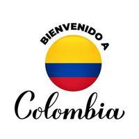 benvenuto in colombia scritte in spagnolo con bandiera nazionale isolato su sfondo bianco. modello vettoriale per poster tipografici, cartoline, banner, volantini, adesivi, t-shirt