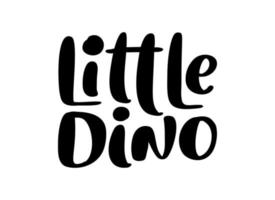 vettore disegnato a mano lettering dinosauro testo piccolo dino. citazione scandinava per banner, poster e concetto di adesivo. frase del messaggio icona isolata. illustrazione calligrafica del logo semplice