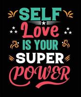 l'amore per se stessi è il design della tua t-shirt motivazionale del superpotere vettore