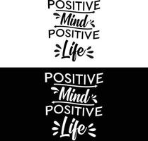 mente positiva, vibrazioni positive, vita positiva. citazione ispiratrice, motivazione. tipografia per t-shirt, biglietto di auguri o poster. scritte vettoriali, calligrafia, citazioni motivazionali di design tipografia t vettore