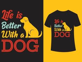 la vita è migliore con un design di t-shirt con tipografia per cani vettore