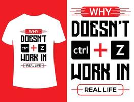 perché ctrl z non funziona nella vita reale cita il design della t-shirt vettore