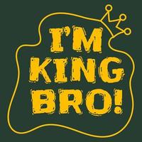 im king bro slogan tipografia t shirt design vettore