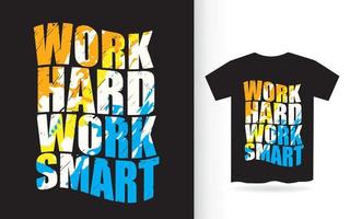 lavoro duro lavoro slogan tipografico intelligente per t-shirt vettore