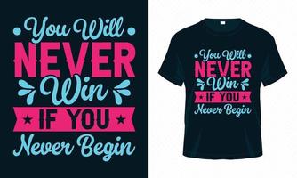 non vincerai mai se non inizi mai il vettore di design della t-shirt tipografica motivazionale. citazioni di ispirazione per vestiti, biglietti di auguri, poster, tote bag e design della tazza.