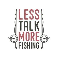 meno parlare più pesca tipografia vintage retrò pesca slogan t-shirt design illustrazione vettore