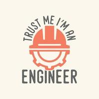 fidati di me sono un ingegnere vintage tipografia retrò meccanico ingegnere lavoratore t shirt design vettore