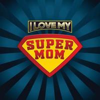 amo la mia super mamma. logo super mamma. concetto di festa della mamma. madre supereroe. vettore