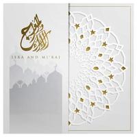 isra e miraj biglietto di auguri islamico motivo floreale disegno vettoriale con calligrafia araba dorata incandescente per sfondo, banner, carta da parati, illustrazione, decorazione e copertina