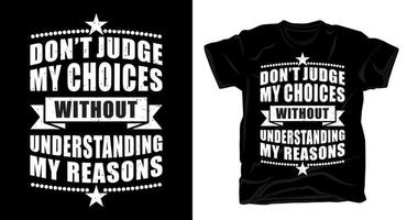 non giudicare le mie scelte senza capire le mie ragioni tipografia t-shirt design vettore