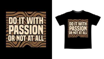 fallo con passione o per niente tipografia t-shirt design vettore
