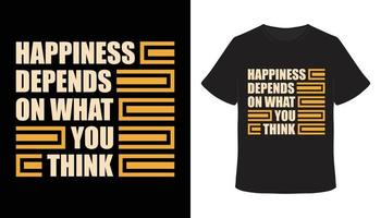 la felicità dipende da cosa pensi design della t-shirt tipografica vettore