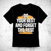 fai del tuo meglio, dimentica il resto del design della t-shirt tipografica vettore