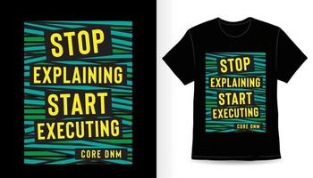 smetti di spiegare inizia a eseguire il design della t-shirt con slogan tipografico vettore