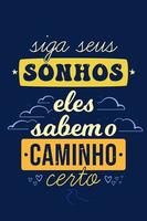 poster di citazione portoghese. traduzione - segui il tuo sogno, loro conoscono la strada giusta vettore