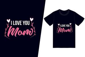 ti amo mamma t-shirt design. felice festa della mamma t-shirt disegno vettoriale. per la stampa di t-shirt e altri usi. vettore