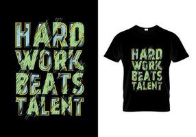 il duro lavoro batte il vettore di design della maglietta di tipografia del talento