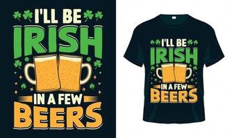 sarò irlandese tra qualche birra - st. design divertente della t-shirt del giorno di san patrizio vettore