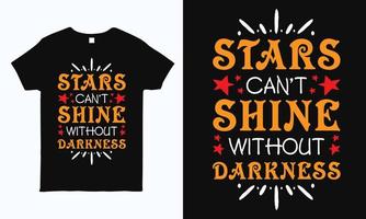 le stelle non possono brillare senza oscurità. design tipografico motivazionale con citazione positiva per stampa di t-shirt, tazza, borsa, adesivo e cuscino. vettore