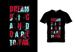 sogna in grande e osa fallire la tipografia t shirt design vector