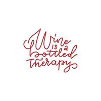 il vino è una terapia in bottiglia - iscrizione ispiratrice. citazione disegnata a mano vettoriale per stampe su magliette e borse, poster, carte. isolato su sfondo bianco.
