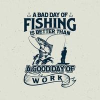 una brutta giornata di pesca è meglio di una buona giornata di lavoro vettore