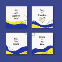 set di template e post per i social network con il testo siamo contro la guerra, preghiamo per l'ucraina, diciamo no alla guerra, diciamo sì alla pace. con il colore della bandiera ucraina vettore
