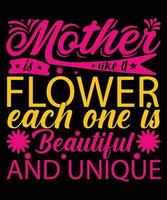la madre è come un fiore ciascuno ed è un bellissimo e unico design della t-shirt tipografica per la festa della mamma vettore