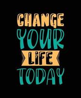 cambia la tua vita oggi citazione scritta vettore