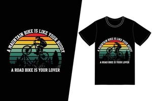 una mountain bike è come il tuo amico. una bici da strada è il design della tua maglietta amante. vettore di disegno della maglietta del motociclo. per la stampa di t-shirt e altri usi.