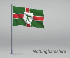 sventolando la bandiera del nottinghamshire - contea dell'inghilterra sul pennone. vettore