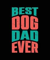 il miglior papà di cane che abbia mai scritto una citazione per il design di t-shirt vettore