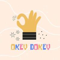 gesto del segno della mano ok con testo okey dokey. illustrazione piatta vettoriale colorata per adesivo, stampa t-shirt, poster