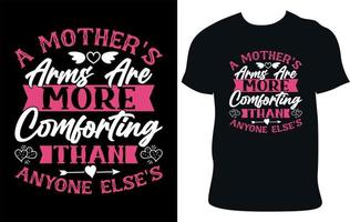 le braccia di una madre sono più confortanti del design della t-shirt tipografica per la festa della mamma di chiunque altro. vettore