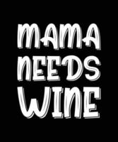 la mamma ha bisogno della tipografia del vino vettore