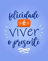 poster portoghese brasiliano colorato di felicità. traduzione - la felicità è vivere il presente. vettore