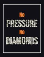 nessuna pressione nessun diamante lettering design illustrazione vettoriale