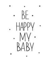 poster grafico con messaggio be happy my baby con elementi astratti in stile minimalista vettore