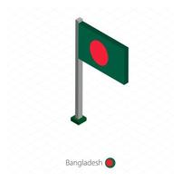 bandiera del bangladesh sul pennone in dimensione isometrica. vettore