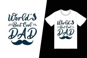 il miglior design di t-shirt per papà cool al mondo. vettore di disegno della maglietta del giorno di padri. per la stampa di t-shirt e altri usi.