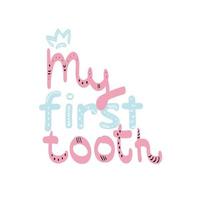 lettering my first tooth è realizzato in lettere rosa e blu con motivi a forma di punti, zigzag, bastoncini e spirali. corona blu. album fotografico. illustrazione vettoriale, disegnato a mano vettore