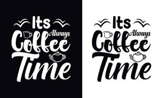 è sempre l'ora del caffè. modello di vettore di disegno della maglietta del caffè. modello di design per abbigliamento da caffè